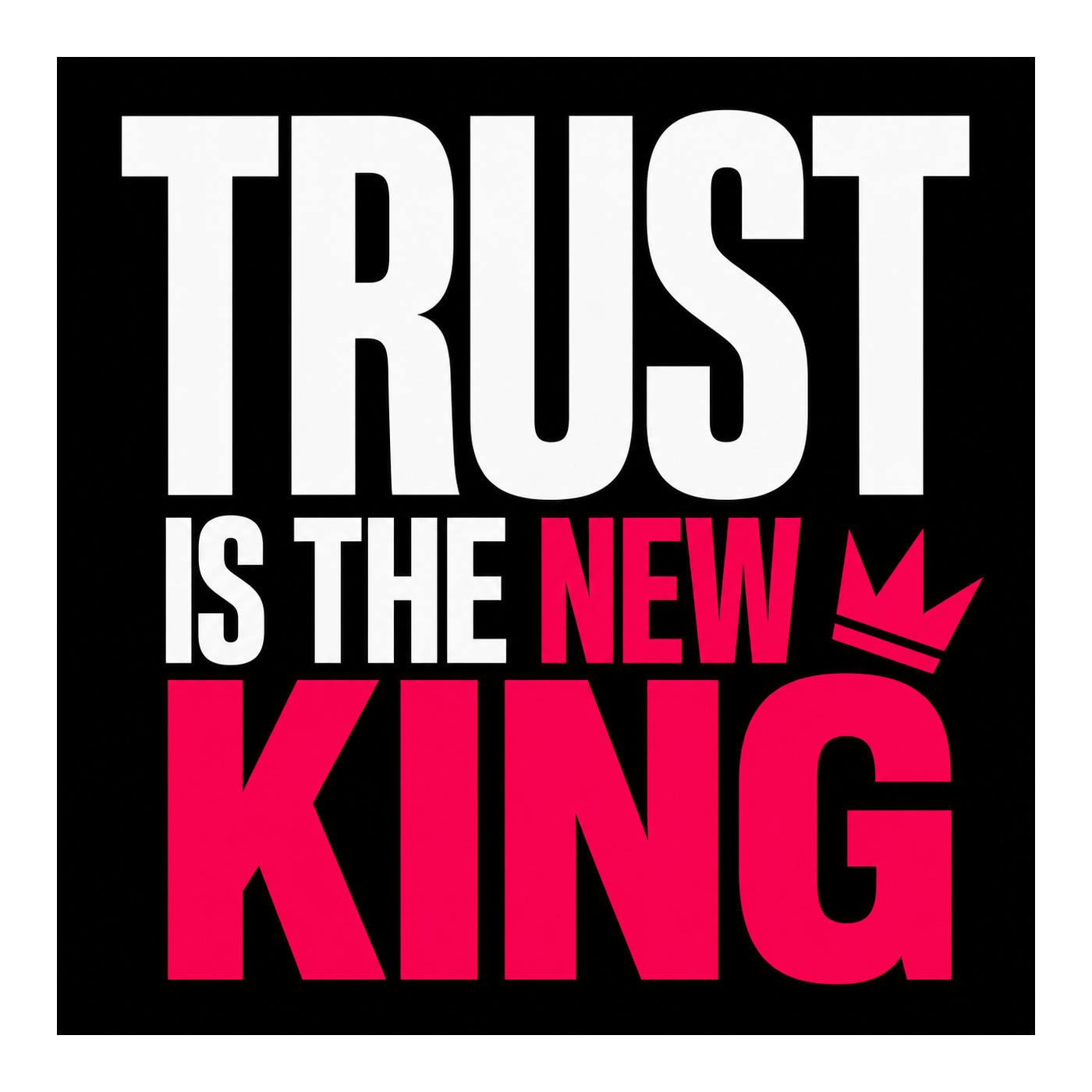 Trust is the new King